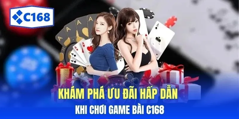 Game Bài C168: Trải Nghiệm Tư Duy Đỉnh Cao Mỗi Ngày 4 Khám phá ưu đãi hấp dẫn khi chơi game bài C168